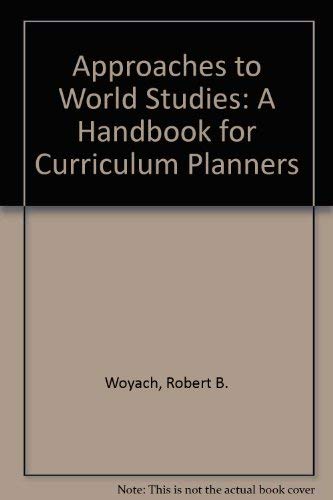 Approaches to World Studies: A Handbook for Curriculum Planners (9780205117222) by Woyach, Robert B.