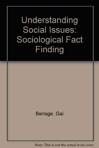 Understanding social issues: Sociological fact finding (9780205122554) by Berlage, Gai