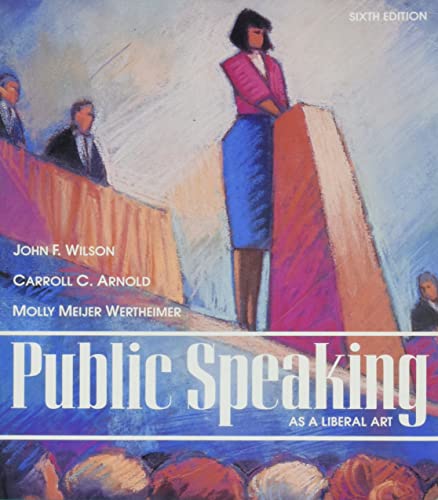 Public Speaking As a Liberal Art (9780205123261) by Wilson, John Fletcher; Arnold, Carroll C.; Wertheimer, Molly Meijer