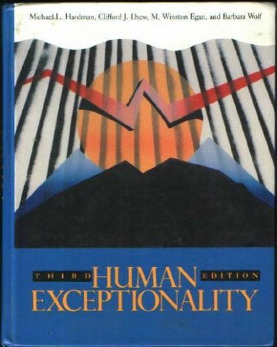 Human Exceptionality: 3rd Edition (9780205123728) by Michael L. Hardman; Clifford J. Drew; M. Winston Egan; Barbara Wolf