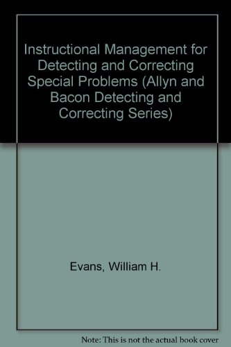 Instructional Management for Detecting and Correcting Special Problems (Allyn and Bacon Detecting and Correcting Series) (9780205123872) by Evans, William H.; Evans, Susan S.; Gable, Robert A.; Schmid, Rex E.