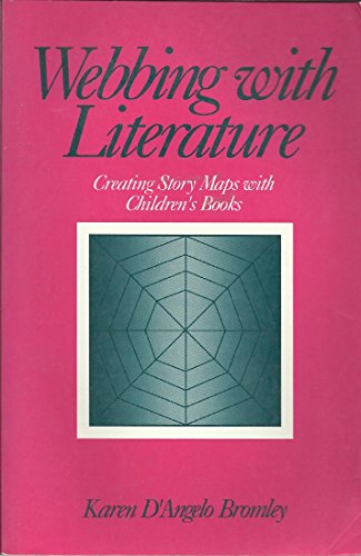 Stock image for Webbing with Literature : Creating Story Maps with Children's Books for sale by Better World Books: West