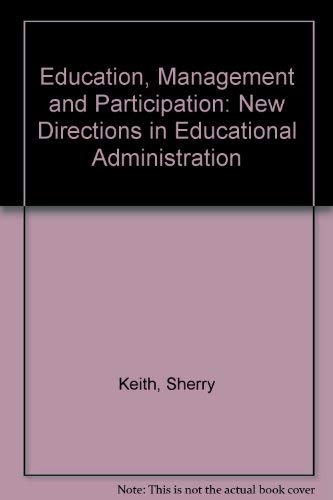 Stock image for Education, Management, and Participation : New Directions in Educational Administration for sale by Better World Books