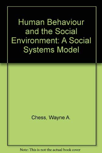 Human Behavior and the Social Environment: A Social Systems Model (9780205128242) by Wayne A. Chess