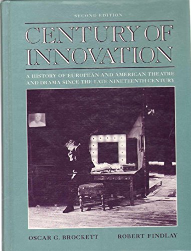 Century of Innovation : A History of European and American Theatre and Drama Since 1870-1970 - Brockett, Oscar G., Findlay, Robert R.