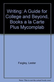 Writing: A Guide for College And Beyond, Books a la Carte Plus MyCompLab (2nd Edition) (9780205131143) by Faigley, Lester