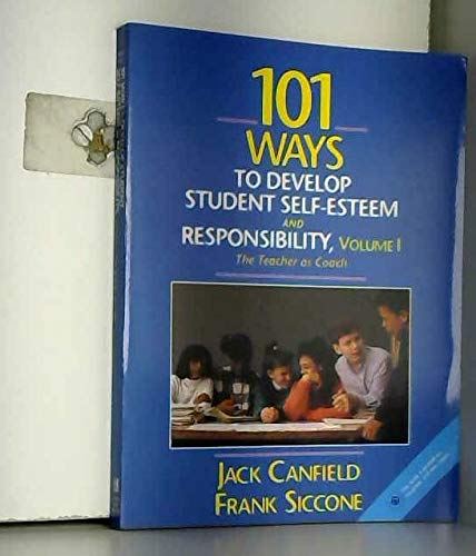 101 Ways to Develop Student Self-esteem and Responsibility: The Teacher As Coach (9780205133680) by Canfield, Jack; Siccone, Frank