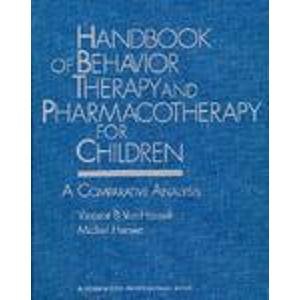 Stock image for Handbook of Behavior Therapy and Pharmacotherapy for Children: A Comparative Analysis for sale by Mispah books