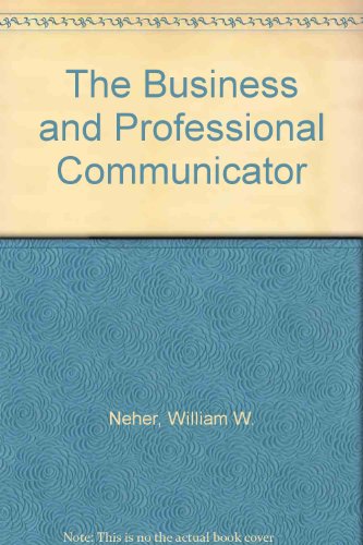 Beispielbild fr The Business and Professional Communicator : Theory and Applications zum Verkauf von Better World Books