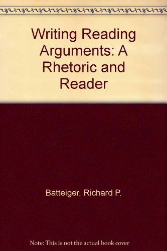 Writing and Reading Arguments: A Rhetoric and Reader