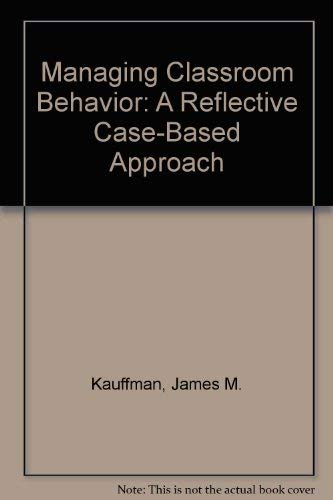 Beispielbild fr Managing Classroom Behavior: A Reflective Case-Based Approach zum Verkauf von ThriftBooks-Atlanta