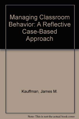 Stock image for Managing Classroom Behavior: A Reflective Case-Based Approach for sale by ThriftBooks-Atlanta