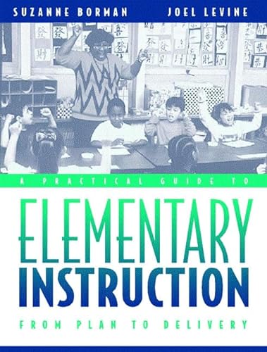 Imagen de archivo de A Practical Guide to Elementary Instruction : From Plan to Delivery a la venta por Better World Books: West