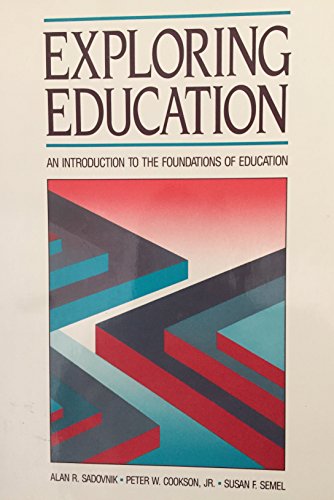 Exploring Education: An Introduction to the Foundations of Education (9780205141913) by Peter W.; Semel Susan F. Sadovnik, Alan R.; Cookson