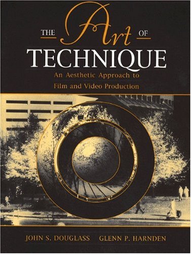 Imagen de archivo de The Art of Technique: An Aesthetic Approach to Film and Video Production a la venta por Your Online Bookstore