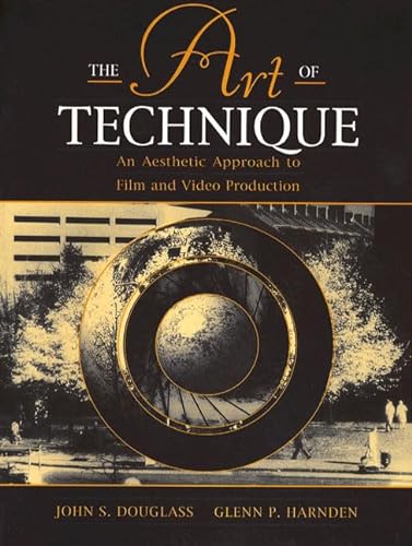 Stock image for The Art of Technique: An Aesthetic Approach to Film and Video Production for sale by Your Online Bookstore