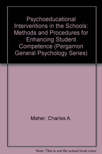 Psychoeducational Interventions in the Schools: Methods and Procedures for Enhancing Student Competence (Pergamon General Psychology Series) (9780205144112) by Maher, Charles A.; Zins, Joseph E.