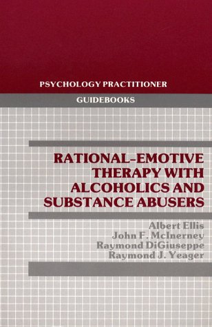 9780205144341: Rational-Emotive Therapy With Alcoholics and Substance Abusers (Psychology Practitioner Guidebooks)