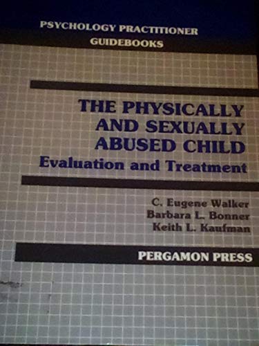 Imagen de archivo de The Physically and Sexually Abused Child: Evaluation and Treatment (Psychology Practitioner Guidebooks) a la venta por Phatpocket Limited