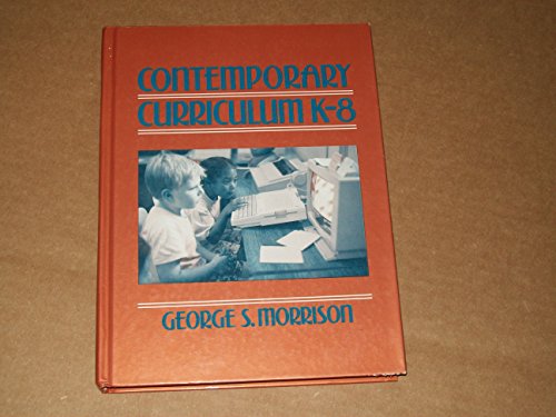 Contemporary Curriculum K-8 (9780205145232) by Morrison, George S.