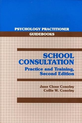 9780205145614: School Consultation: Practice and Training (Psychology Practitioner Guidebooks)