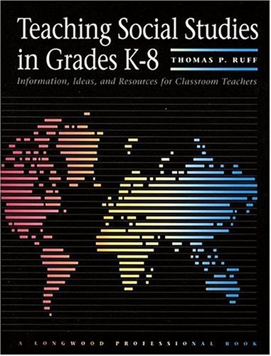 Beispielbild fr Teaching Social Studies in Grades K-8: Information, Ideas, and Resources for Classroom Teachers zum Verkauf von Irish Booksellers