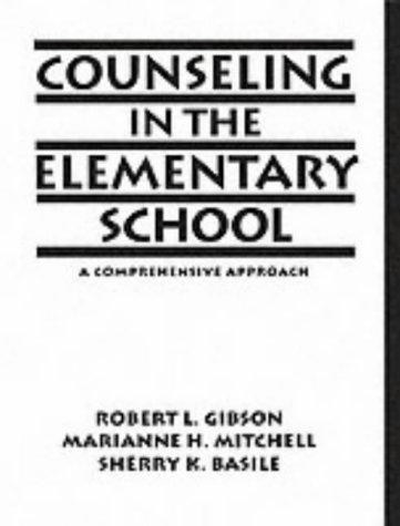 Counseling in the Elementary School: A Comprehensive Approach (9780205147069) by Gibson, Robert L.; Mitchell, Marianne H.; Basile, Sherry K.