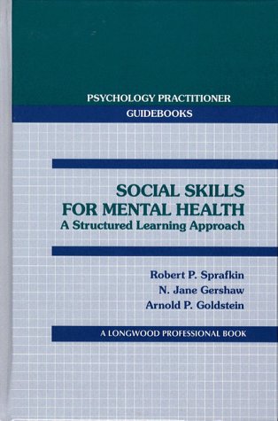 Stock image for Social Skills for Mental Health: A Structured Learning Approach (Psychology Practitioner Guidebooks) for sale by Wonder Book