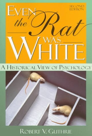 

Even the Rat Was White: A Historical View of Psychology