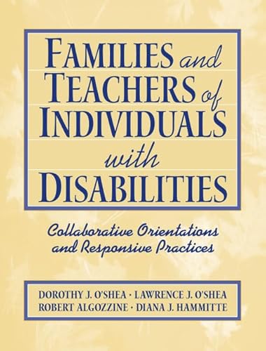 Imagen de archivo de Families and Teachers of Individuals with Disabilities : Collaborative Orientations and Responsive Practices a la venta por Better World Books