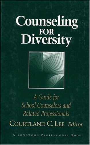 Counseling for Diversity: A Guide for School Counselors and Related Professionals (9780205153213) by Lee, Courtland C.