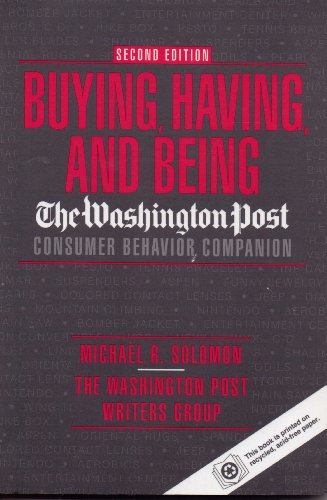 Stock image for Buying, Having, and Being: The Washington Post Consumer Behavior Companion for sale by ThriftBooks-Atlanta