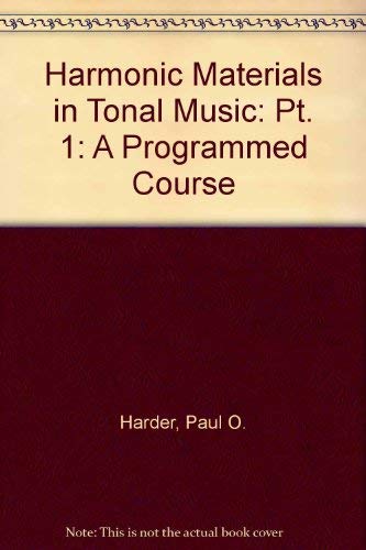 Harmonic Materials in Tonal Music: A Programmed Course (9780205154012) by [???]