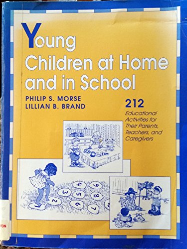 Beispielbild fr Young Children at Home and in School: 212 Educational Activities for Their Parents, Teachers, and Caregivers zum Verkauf von Wonder Book