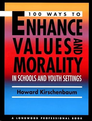 Imagen de archivo de 100 Ways to Enhance Values and Morality in Schools and Youth Settings a la venta por Better World Books: West
