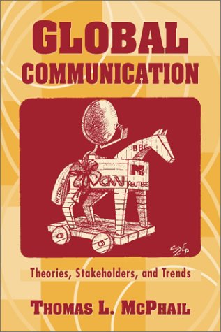 Stock image for Global Communication: Theories, Stakeholders, and Trends for sale by Priceless Books