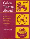 Imagen de archivo de College Teaching Abroad: A Handbook of Strategies for Successful Cross-Cultural Exchanges a la venta por HPB-Red