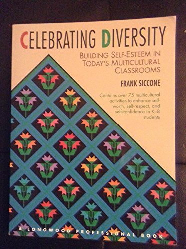 Celebrating Diversity: Building Self-Esteem in Today's Multicultural Classrooms (9780205161751) by Siccone, Frank