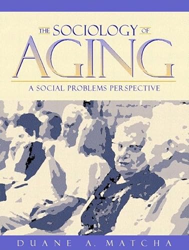 Stock image for The Sociology of Aging: A Social Problems Perspective for sale by SecondSale