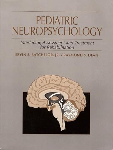 Imagen de archivo de Pediatric Neuropsychology: Interfacing Assessment and Treatment for Rehabilitation a la venta por SecondSale