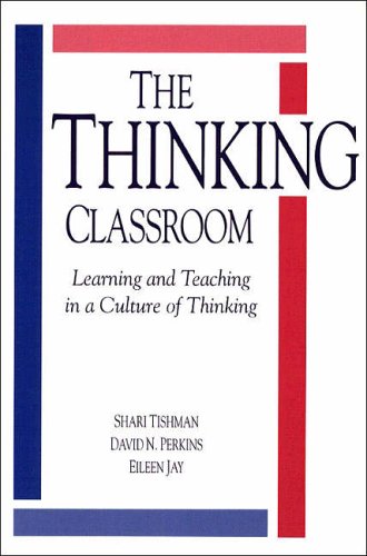 Stock image for The Thinking Classroom : Learning and Teaching in a Culture of Thinking for sale by Better World Books