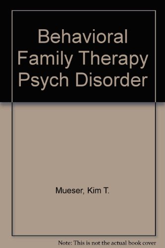 Behavioral Family Therapy for Psychiatric Disorders (9780205166534) by Mueser, Kim T.; Glynn, Shirley M.