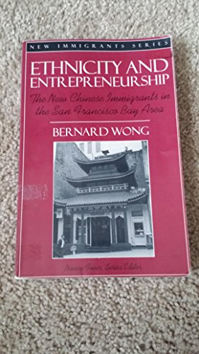 Beispielbild fr Ethnicity and Entrepreneurship: The New Chinese Immigrants in the San Francisco Bay Area (Part of the New Immigrants Series) zum Verkauf von Wonder Book