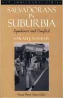 Stock image for Salvadorans in Suburbia: Symbiosis and Conflict (Part of the New Immigrants Series) (New Immigrants) for sale by Wonder Book