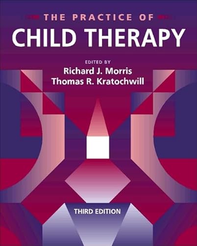 The Practice of Child Therapy (3rd Edition) (9780205168187) by Morris, Richard J.; Kratochwill, Thomas R.