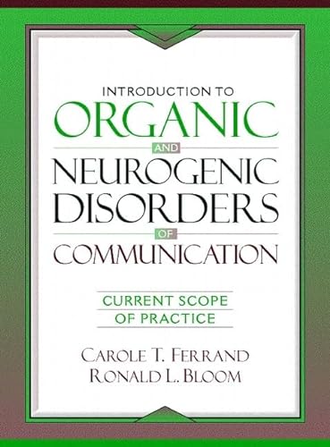 9780205168675: Introduction to Organic and Neurogenic Disorders of Communication: Current Scope of Practice