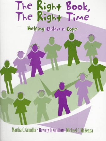 Right Book, The Right Time, The: Helping Children Cope (9780205172726) by Grindler, Martha C.; Michael C. McKenna; McKenna