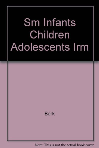 Sm Infants Children Adolescents Irm (9780205172993) by BERK