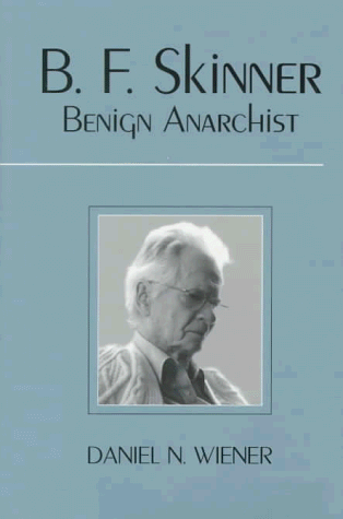 Beispielbild fr B. F. Skinner : Benign Anarchist zum Verkauf von Better World Books