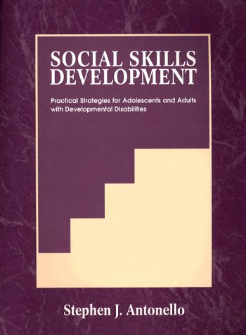 Beispielbild fr Social Skills Development : Practical Strategies for Adolescents and Adults with Developmental Disabilities zum Verkauf von Better World Books